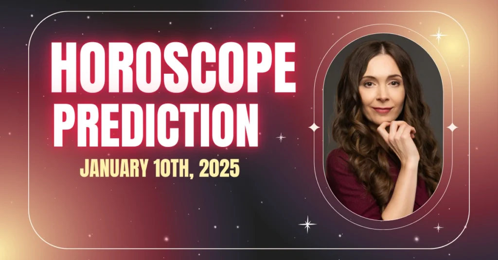 Today's Horoscope Prediction - January 10th, 2025