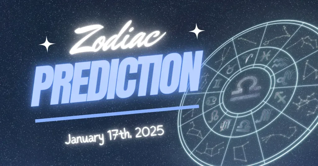 January 17th, 2025 Zodiac Signs Prediction