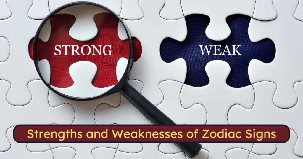 Strengths and Weaknesses of Zodiac Signs