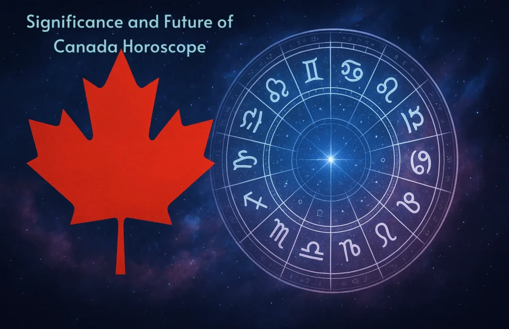 Significance and Future of Canada Horoscope