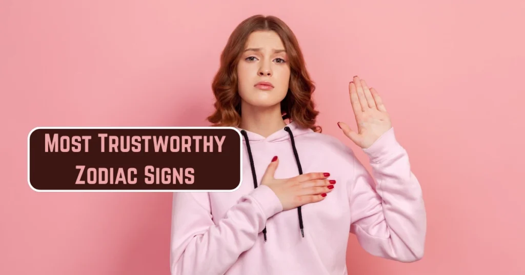 Most Trustworthy Zodiac Signs