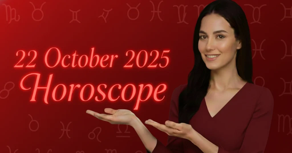 22 October 2025 horoscope 