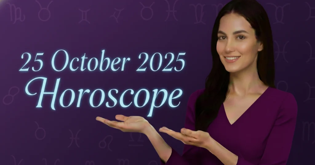 25 October 2025 horoscope